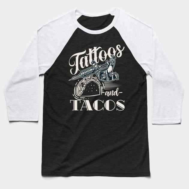 Tattoos And Tacos Tattoo Baseball T-Shirt by shirtsyoulike